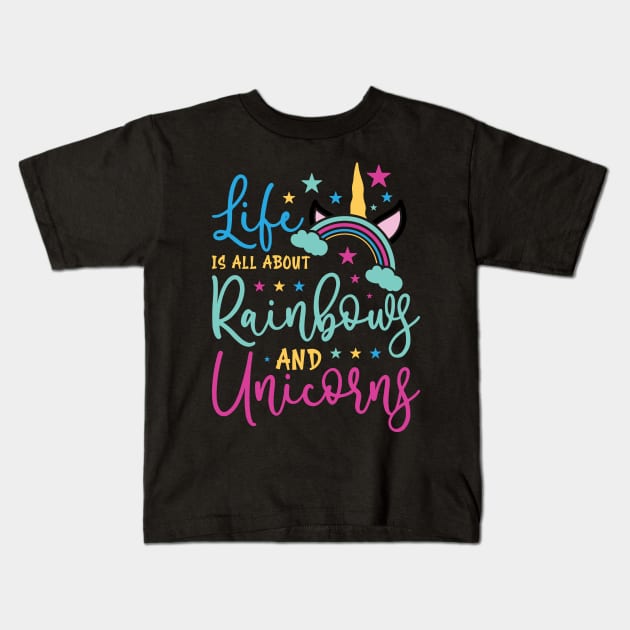 life is all about rainbows and unicorns Kids T-Shirt by busines_night